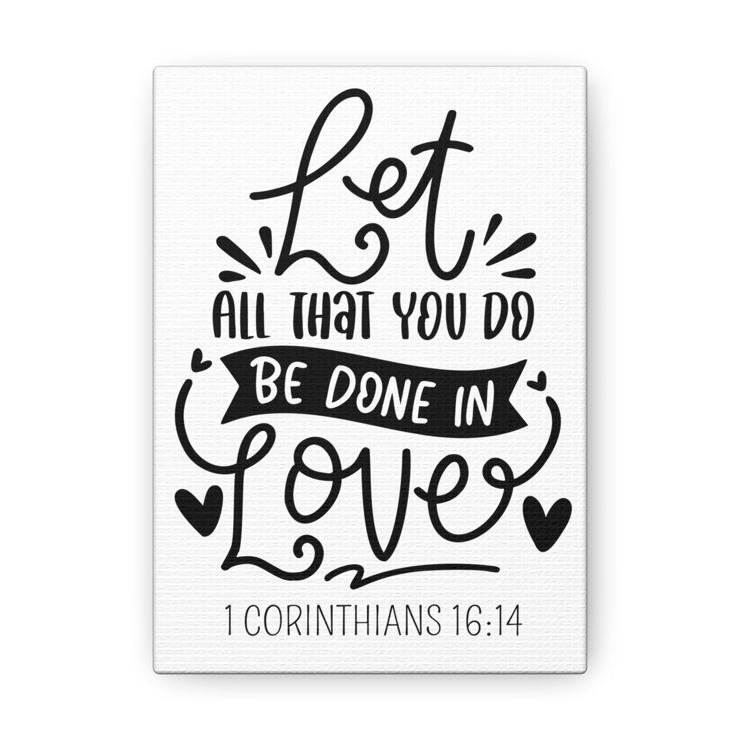 Let all you do be done in love Canvas Gallery Wraps