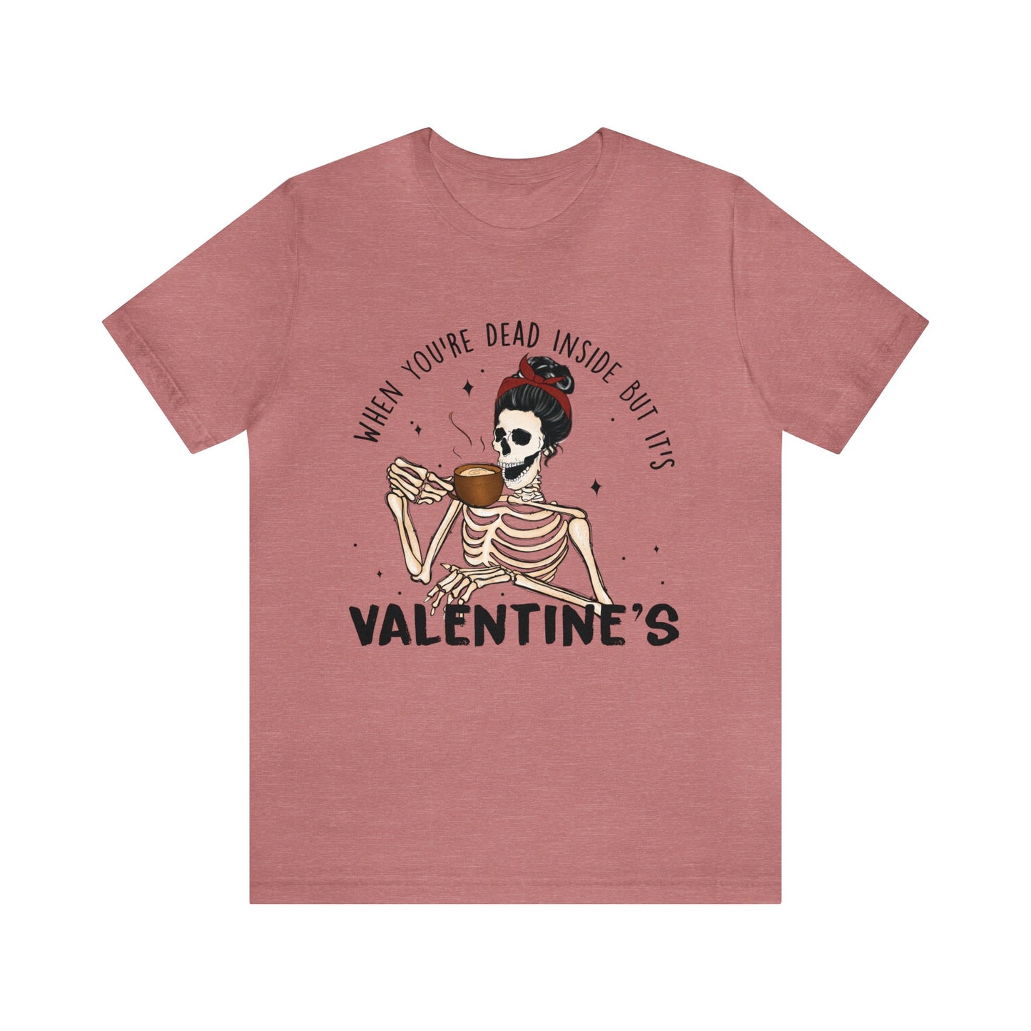 when you're dead inside but it's valentines day Unisex Jersey Short Sleeve Tee