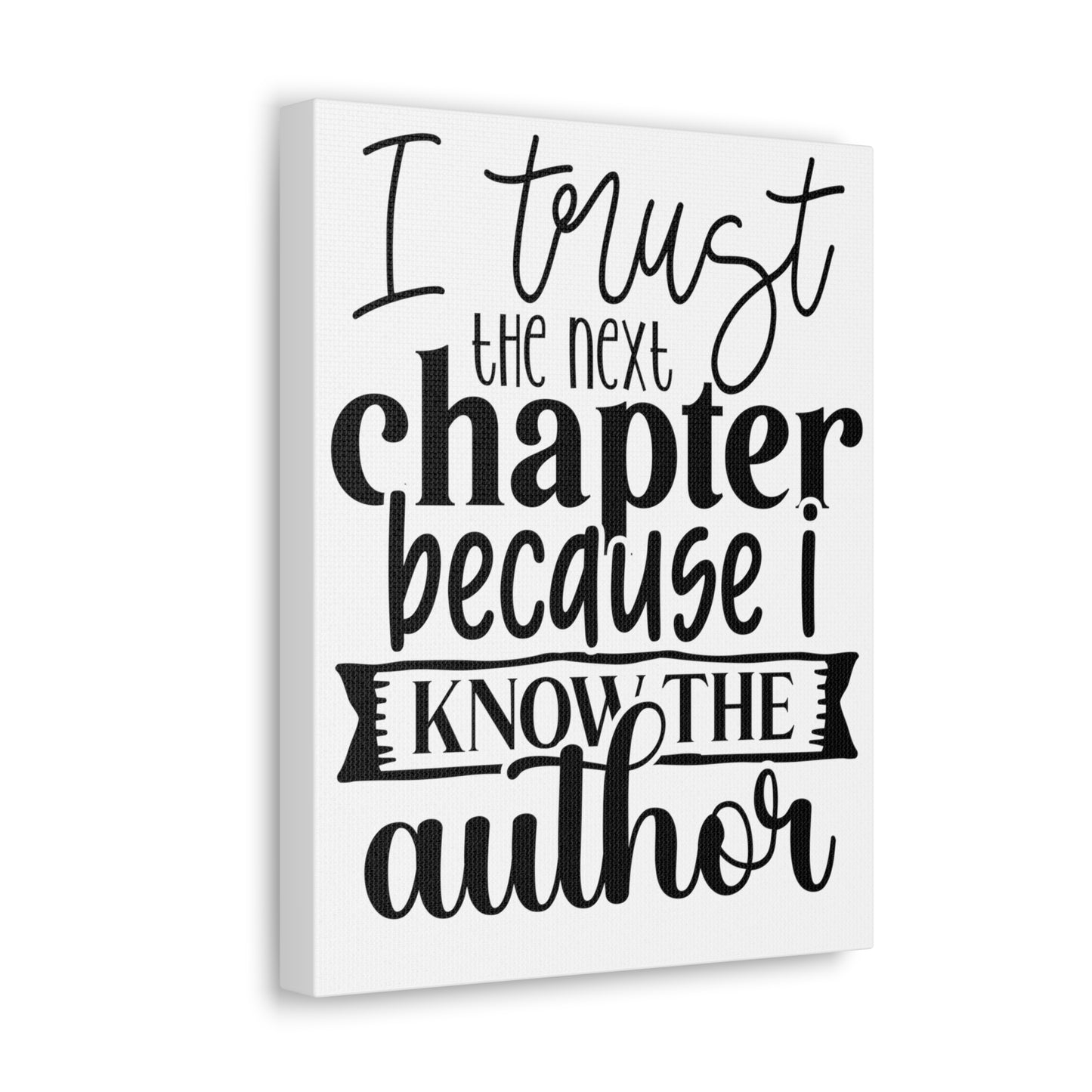 I trust the next chapter because I know the author Canvas Gallery Wraps