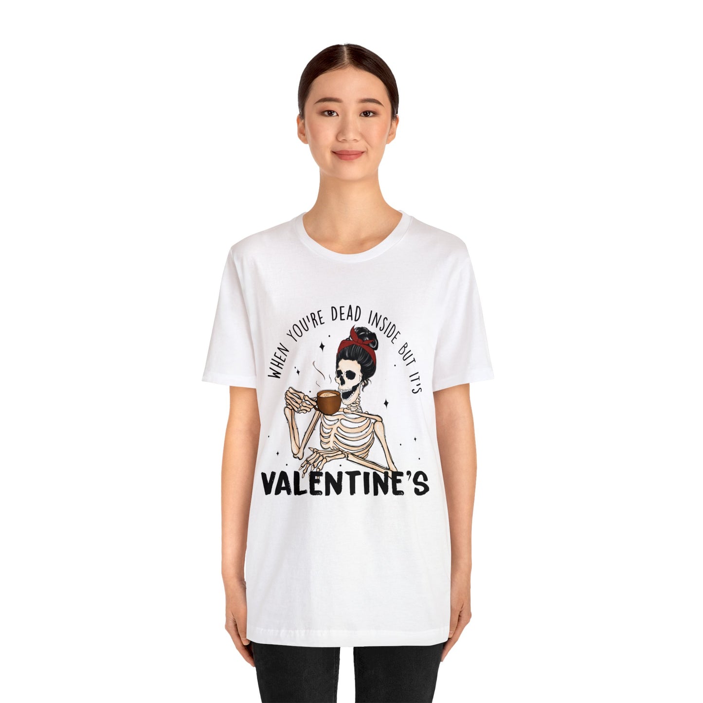 when you're dead inside but it's valentines day Unisex Jersey Short Sleeve Tee