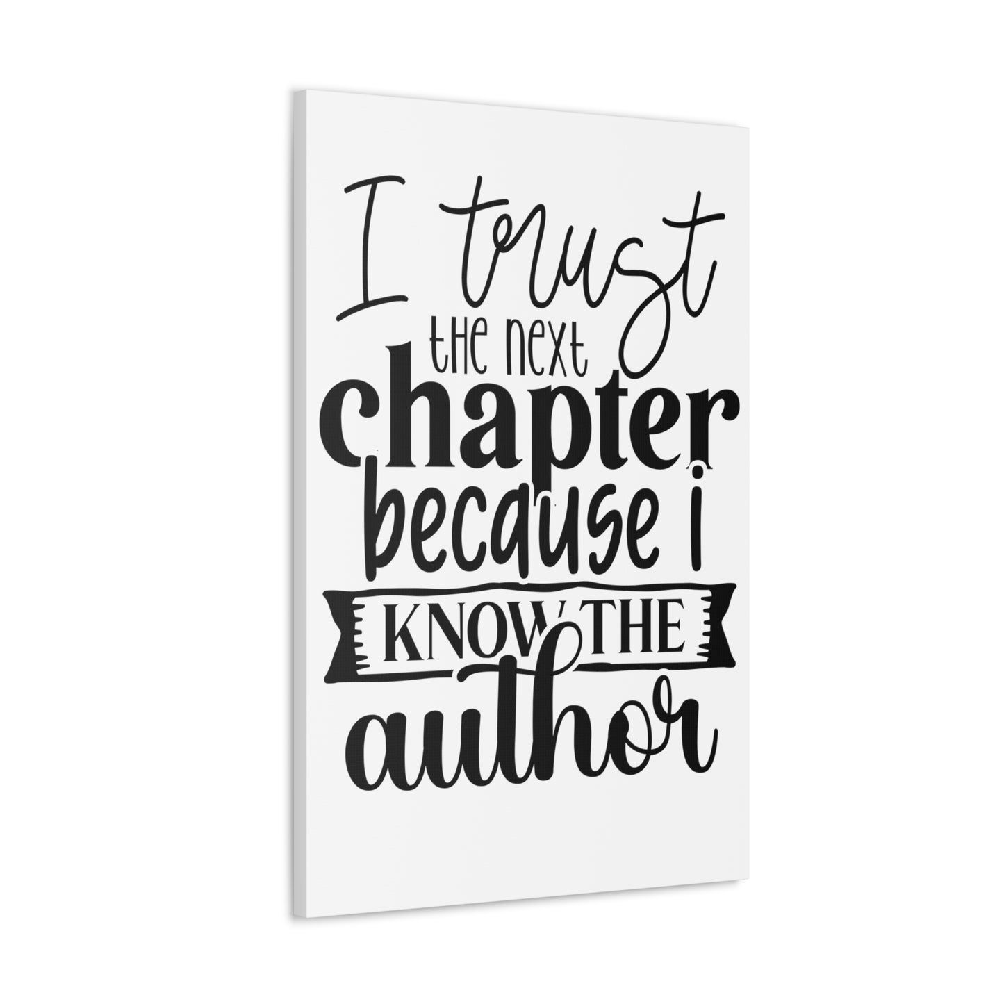 I trust the next chapter because I know the author Canvas Gallery Wraps