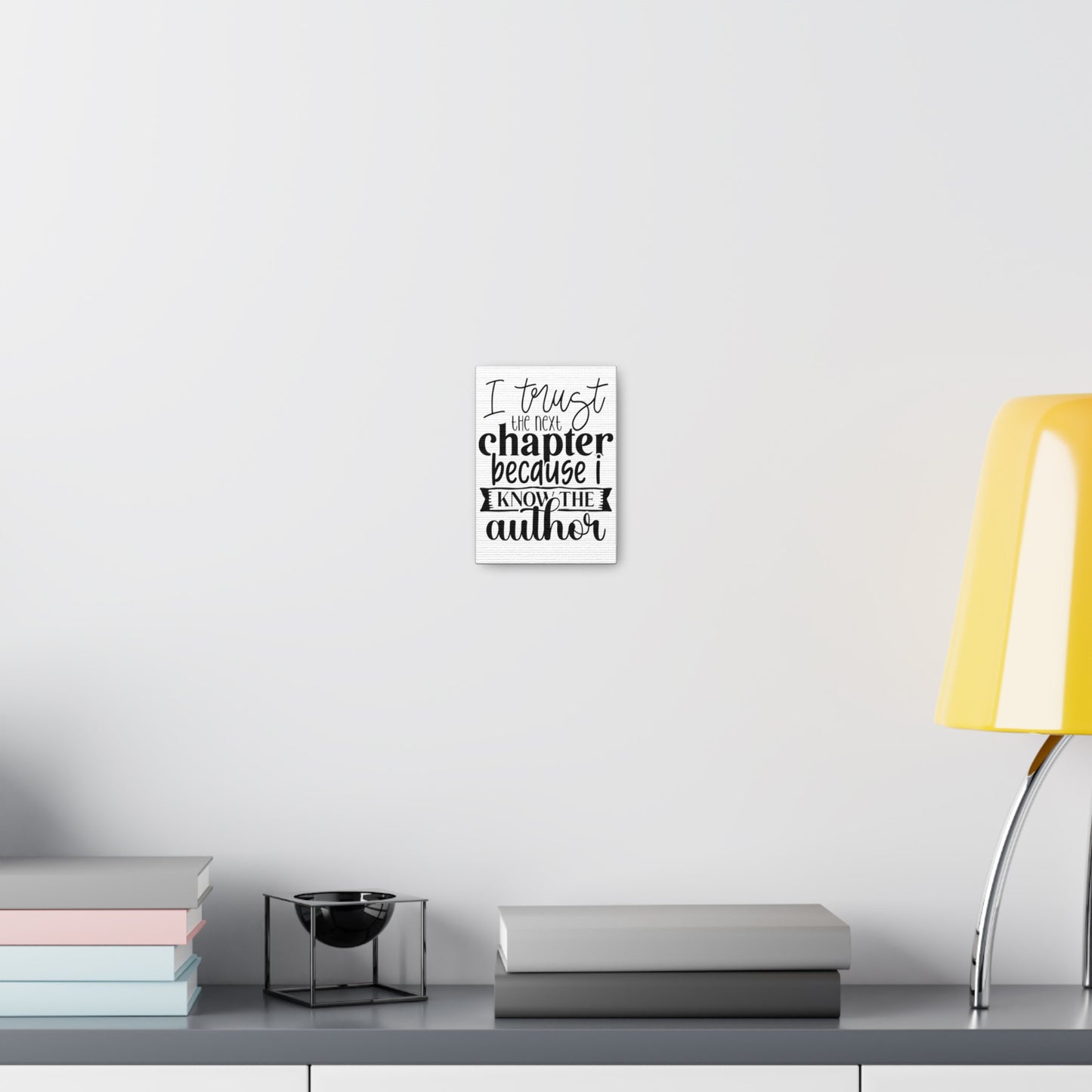 I trust the next chapter because I know the author Canvas Gallery Wraps