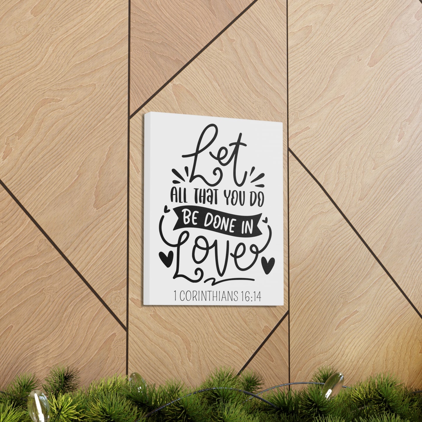 Let all you do be done in love Canvas Gallery Wraps