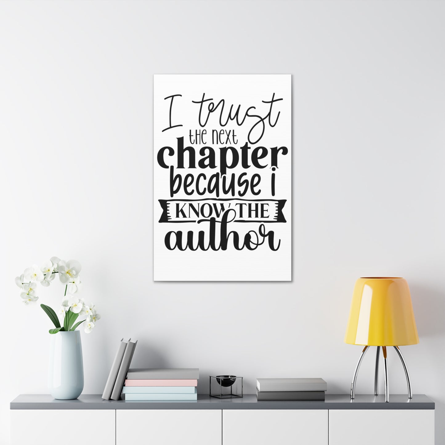 I trust the next chapter because I know the author Canvas Gallery Wraps