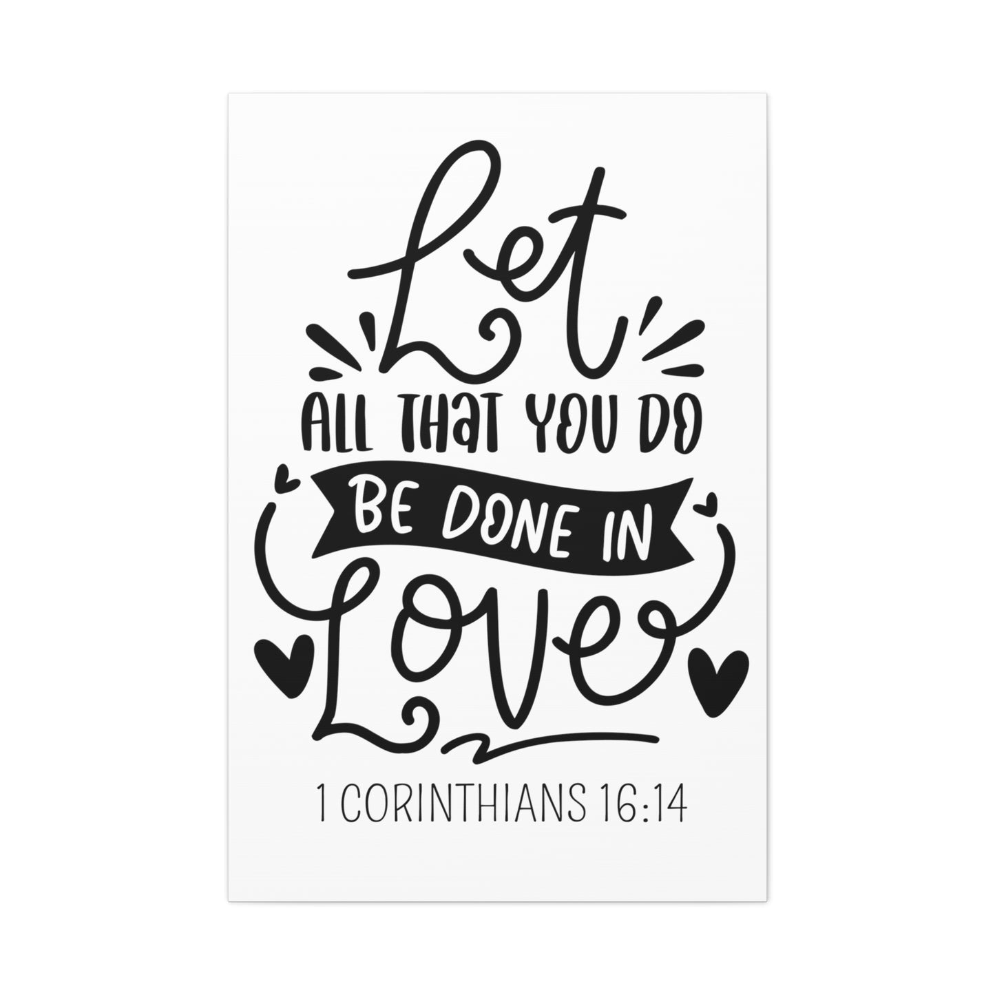 Let all you do be done in love Canvas Gallery Wraps