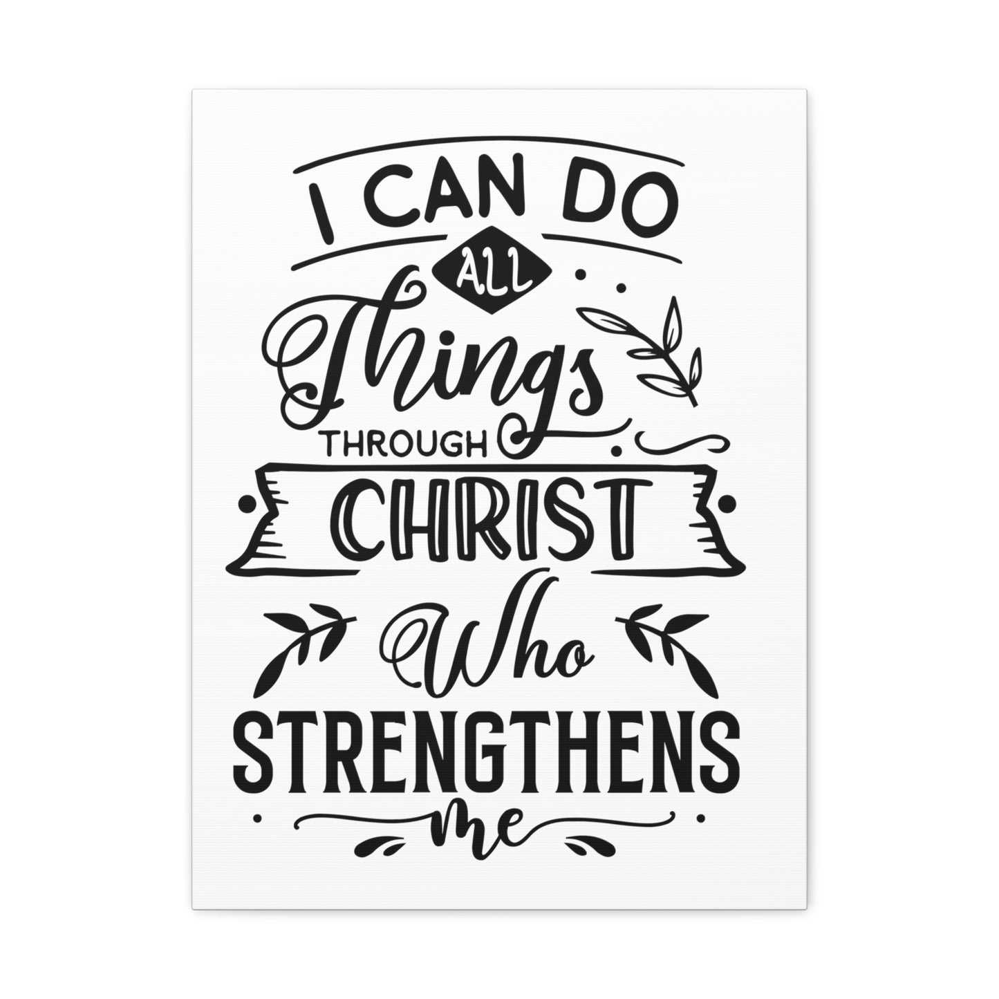 I can do all things through Christ who strengthens me Canvas Gallery Wraps