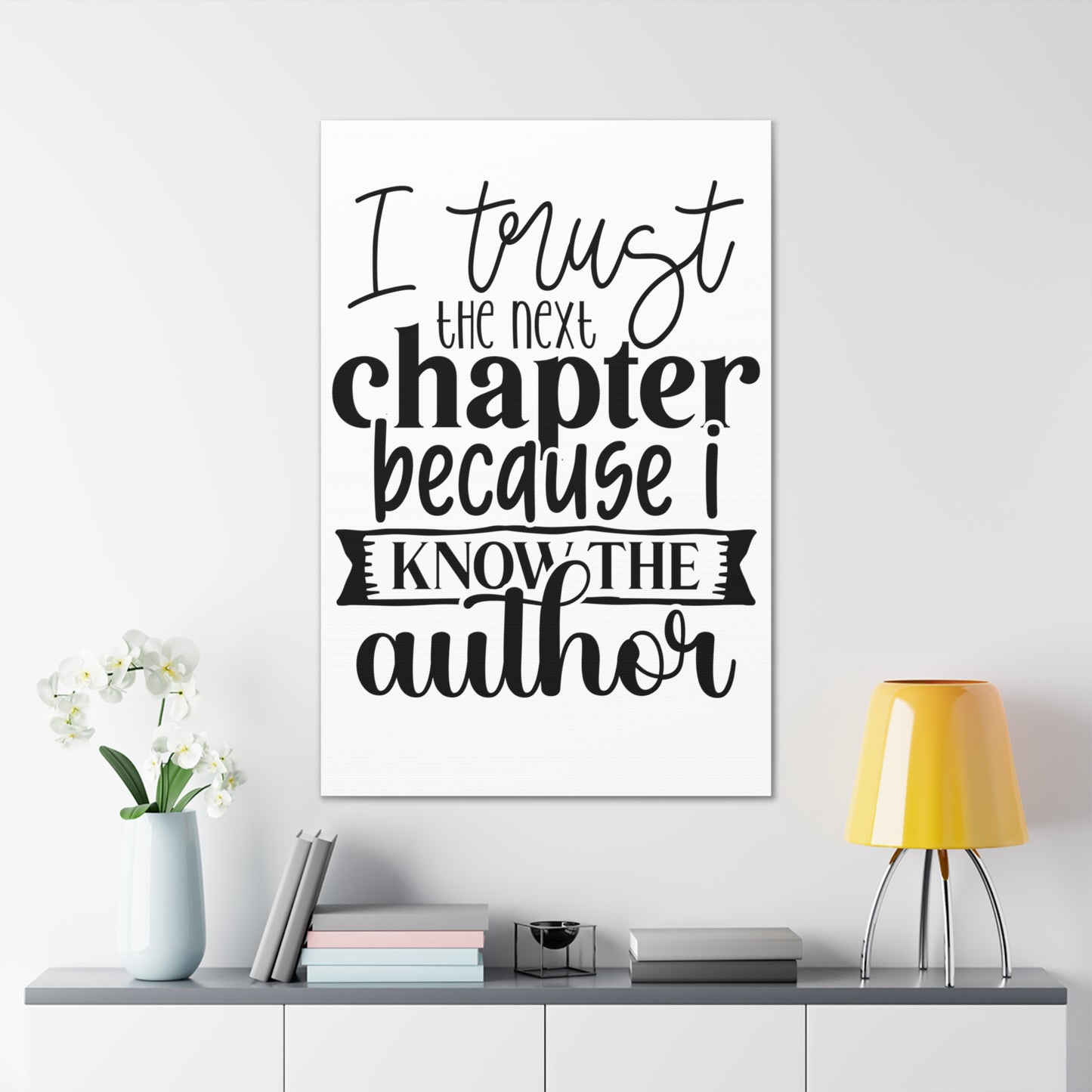 I trust the next chapter because I know the author Canvas Gallery Wraps
