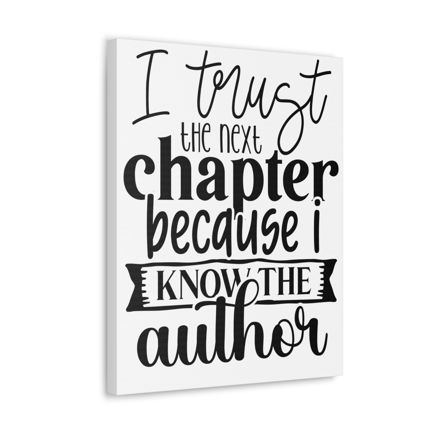 I trust the next chapter because I know the author Canvas Gallery Wraps