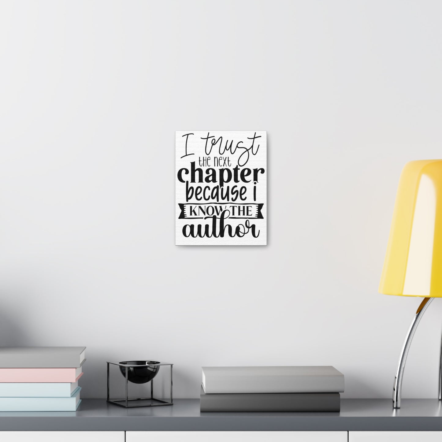 I trust the next chapter because I know the author Canvas Gallery Wraps