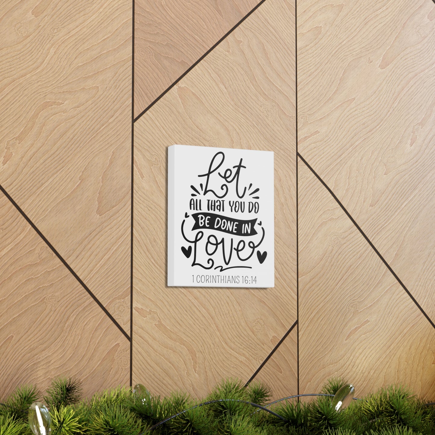 Let all you do be done in love Canvas Gallery Wraps