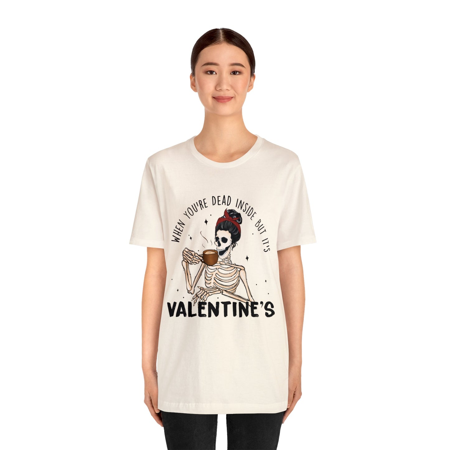 when you're dead inside but it's valentines day Unisex Jersey Short Sleeve Tee