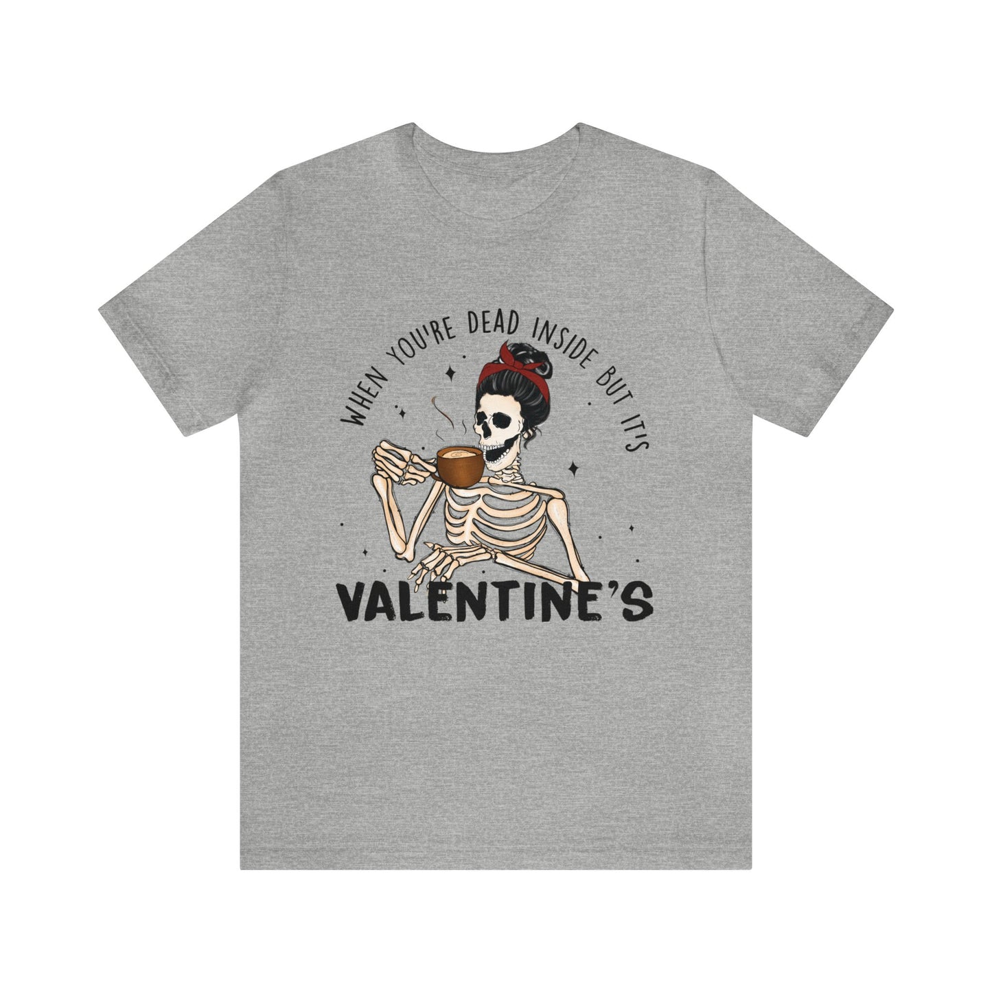 when you're dead inside but it's valentines day Unisex Jersey Short Sleeve Tee