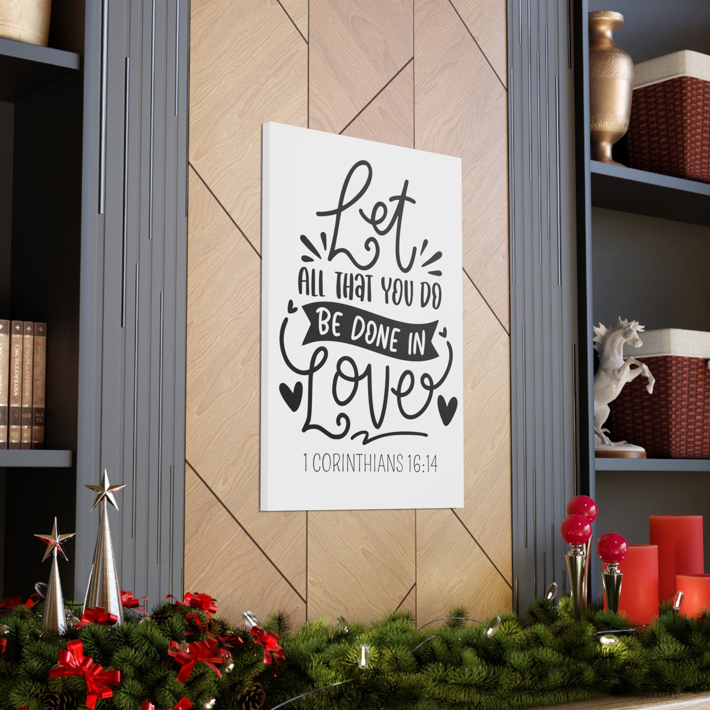 Let all you do be done in love Canvas Gallery Wraps