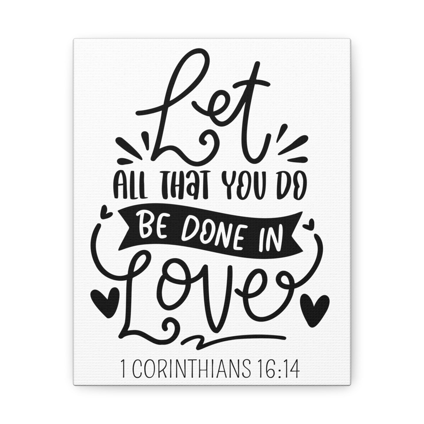 Let all you do be done in love Canvas Gallery Wraps