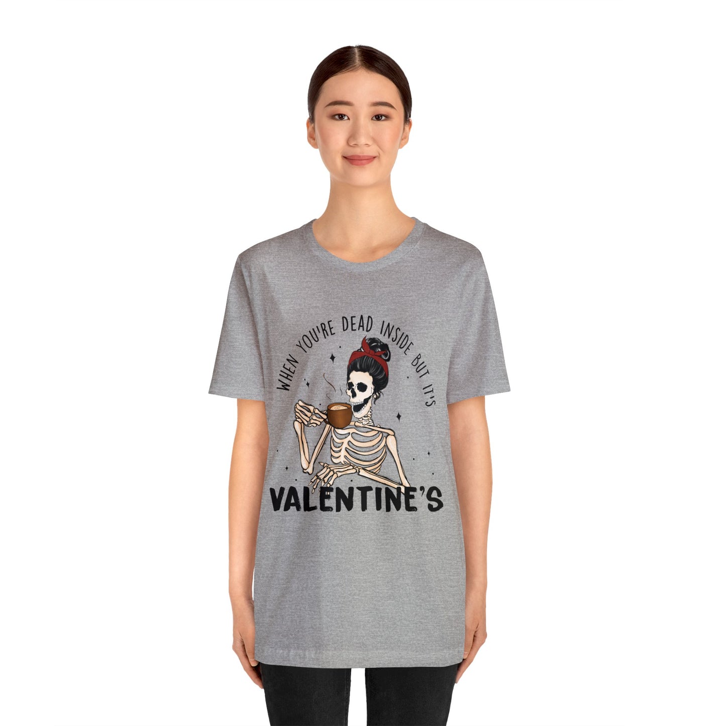 when you're dead inside but it's valentines day Unisex Jersey Short Sleeve Tee