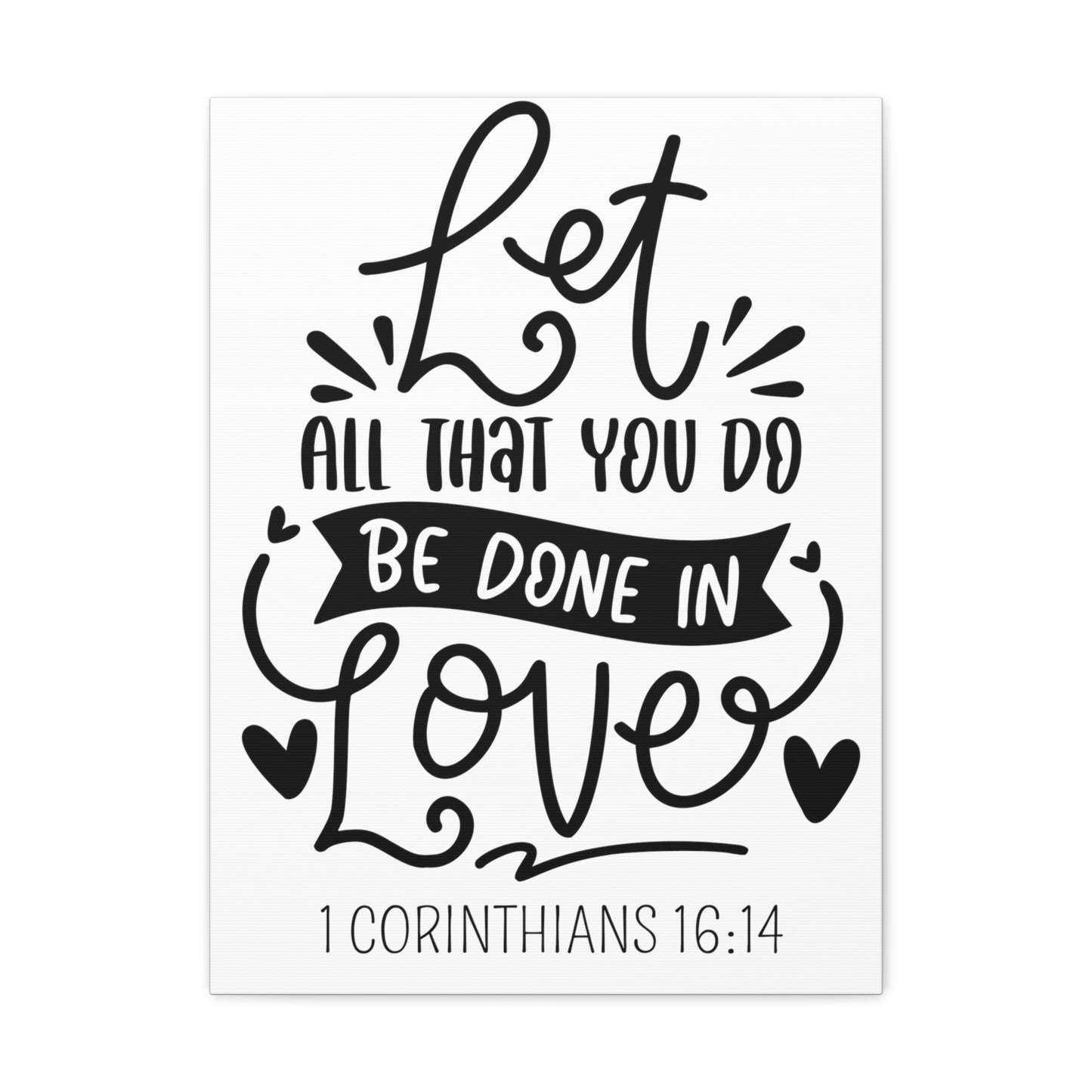 Let all you do be done in love Canvas Gallery Wraps