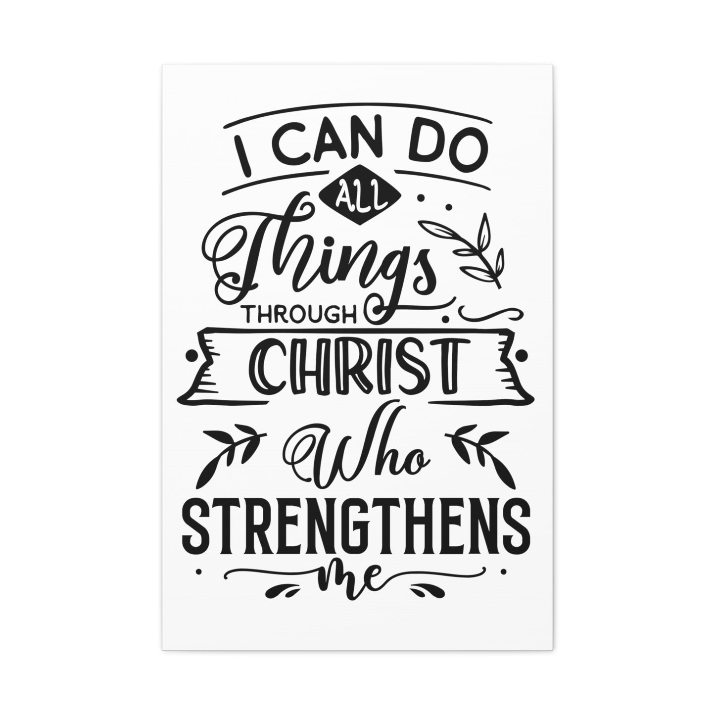 I can do all things through Christ who strengthens me Canvas Gallery Wraps
