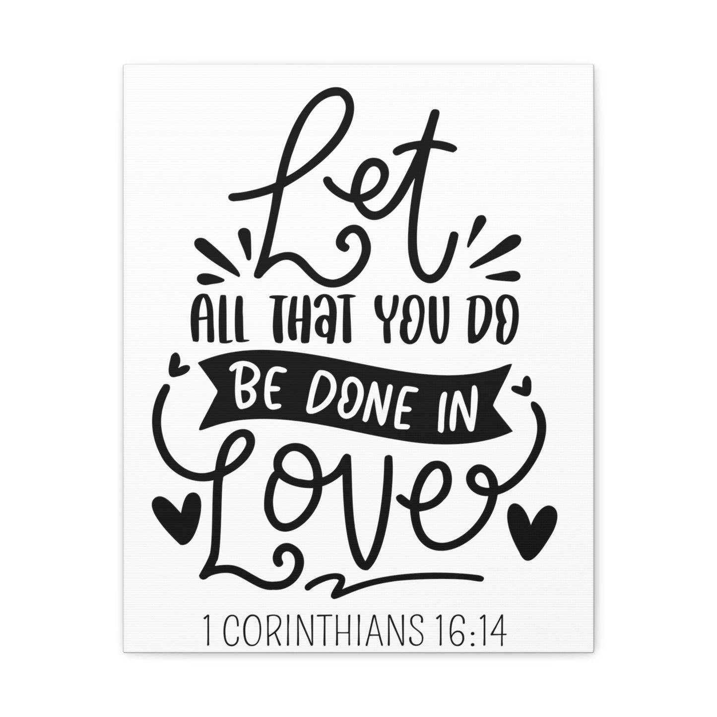 Let all you do be done in love Canvas Gallery Wraps