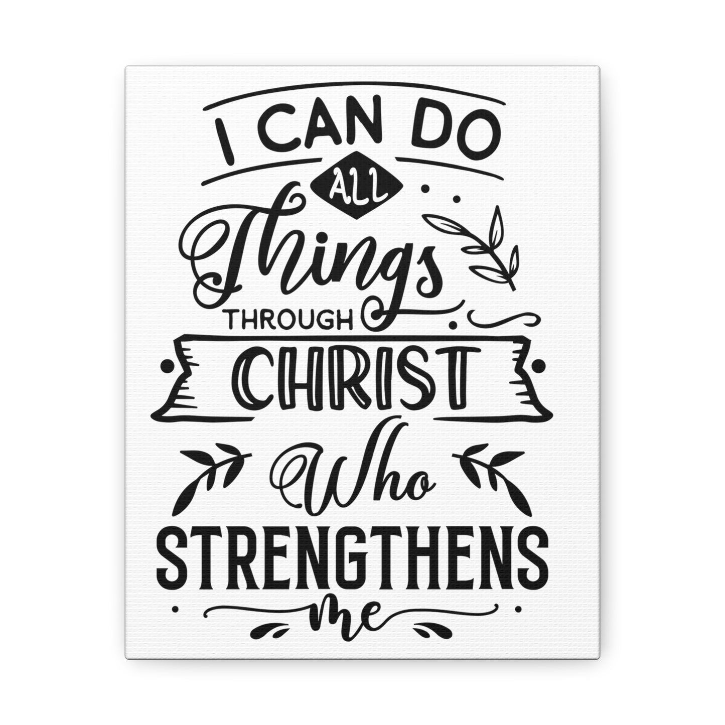 I can do all things through Christ who strengthens me Canvas Gallery Wraps