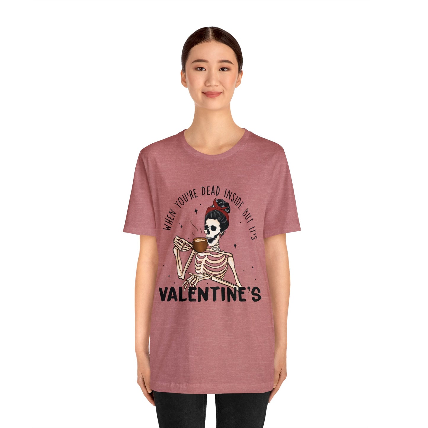 when you're dead inside but it's valentines day Unisex Jersey Short Sleeve Tee
