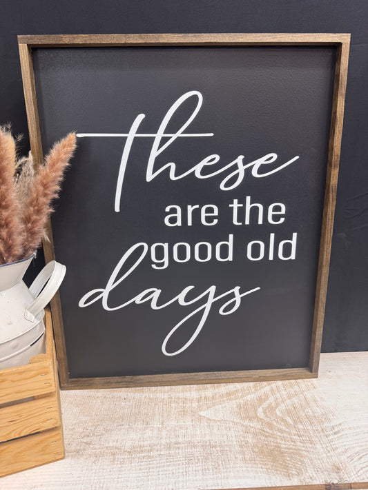 These are the Good Old Days Black Background family wood sign farmhouse cursive family large raised letter laser 3d Home Rustic Wood Sign