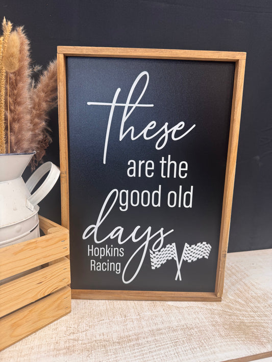 These Are The Good Old Days Racing Team Framed Wood Sign