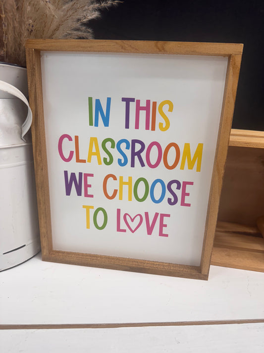 In This Classroom We Choose Love rainbow brights classroom wood sign