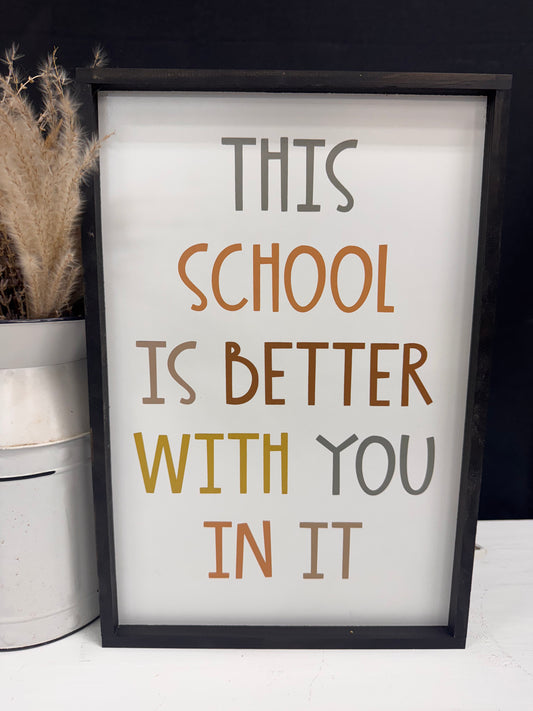 This School is better with you in it wood sign; classroom decor; classroom sign; teacher sign