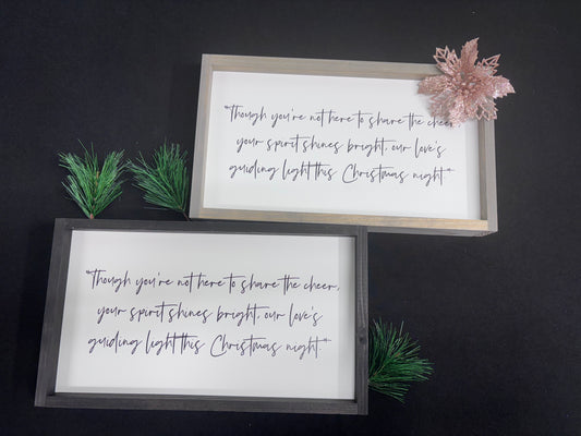Though you're not here to share the cheer, your spirit shines bright, our love's guiding light this Christmas night wood sign