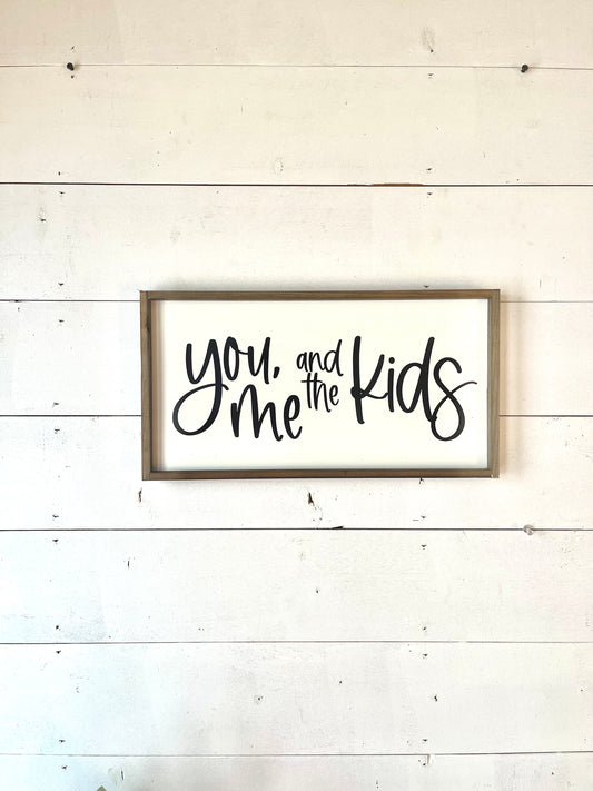 You, me and the kids customizable wood sign