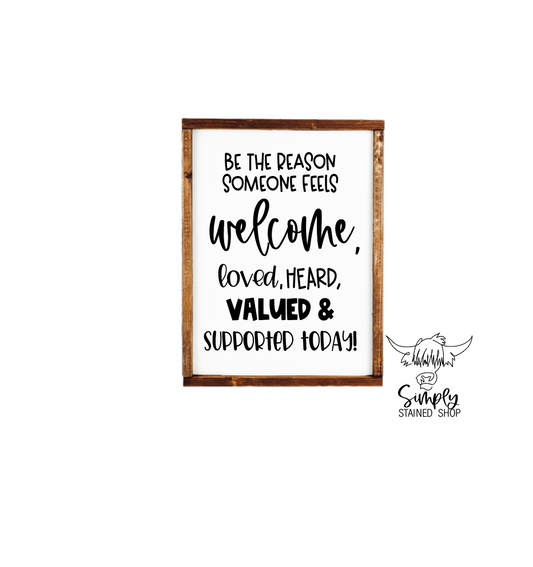 be the reason someone feels welcome loved heard seen and supported today Classroom Wood Sign; Teacher signClassroom Wood Sign; Teacher sign