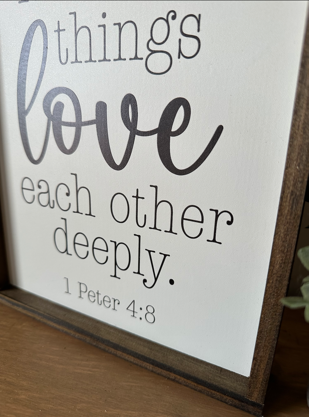 Above all things love each other deeply 1 Peter 4:8 new wood sign