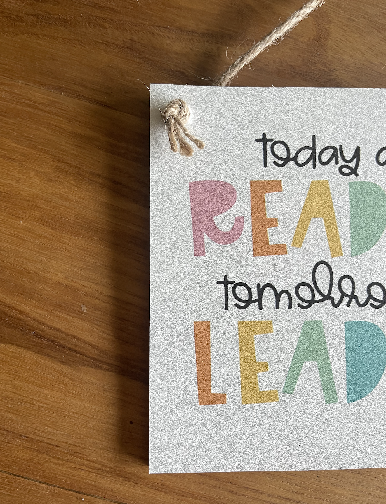 Today a Reader Tomorrow a Leader Wood Sign Hanging