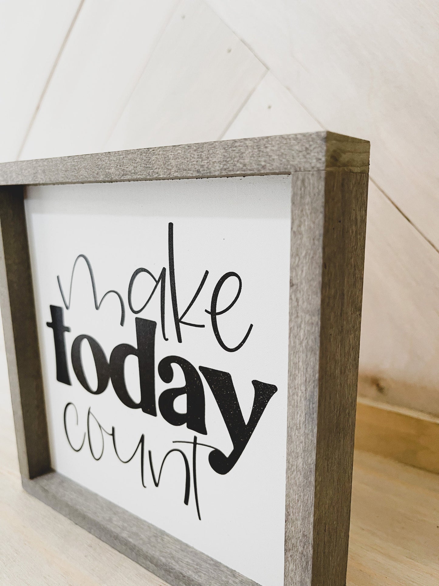 Make today count Farmhouse wood sign