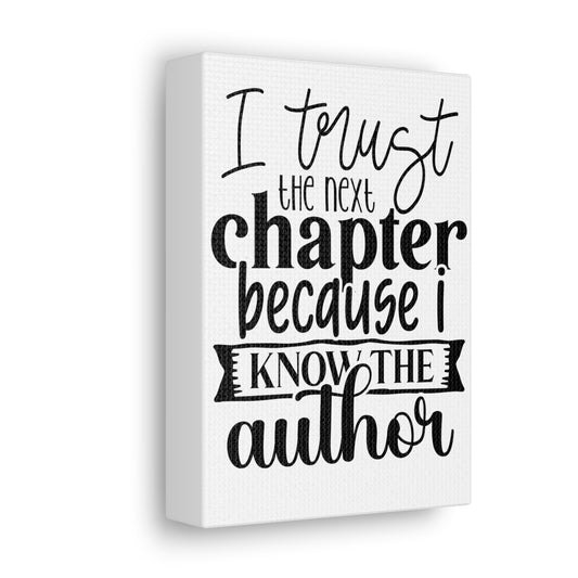 I trust the next chapter because I know the author Canvas Gallery Wraps