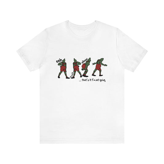 grinch that's it i'm not going! Unisex Jersey Short Sleeve Tee