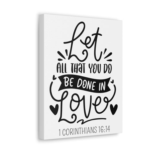 Let all you do be done in love Canvas Gallery Wraps