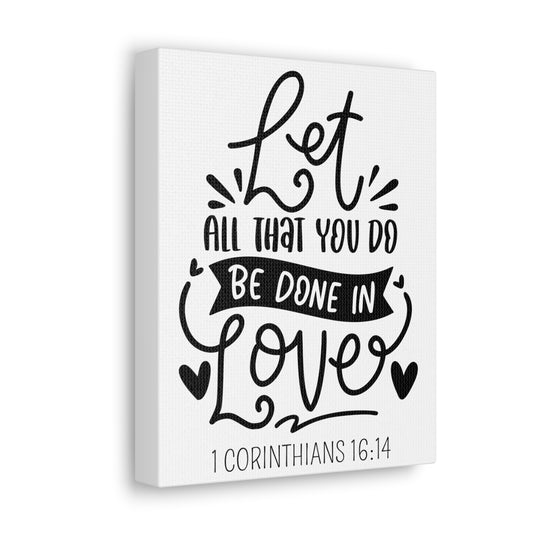 Let all you do be done in love Canvas Gallery Wraps