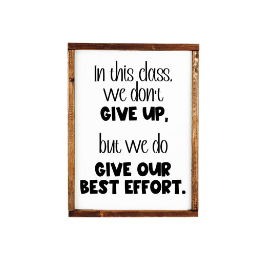 in this class we don't give up, but we do give our best effort classroom wood sign
