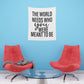 The world needs who you were meant to be Printed Wall Tapestry