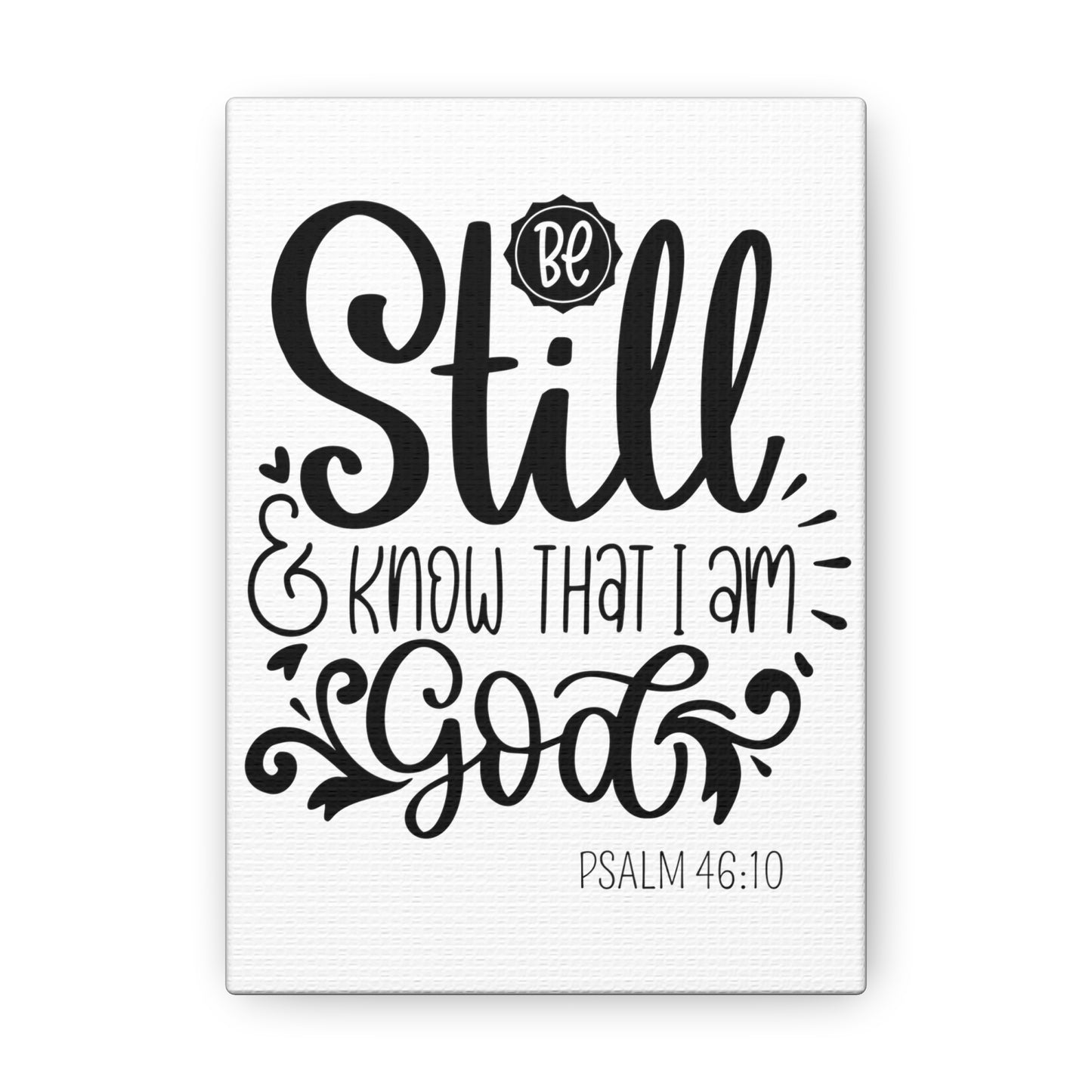 Be Still and Know that I am God canvas Gallery Wraps