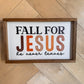 Fall For Jesus he never leaves FALL 2024 new wood sign