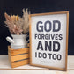 God Forgives and I do Too Framed Wood Sign