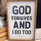 God Forgives and I do Too Framed Wood Sign