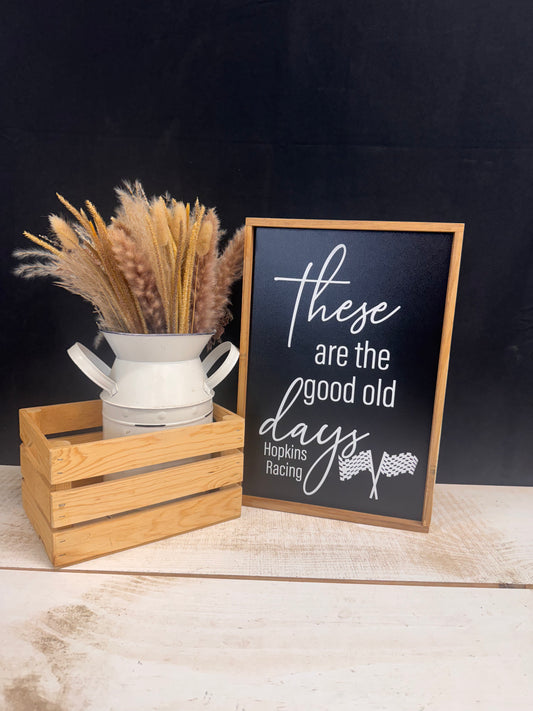 These Are The Good Old Days Racing Team Framed Wood Sign