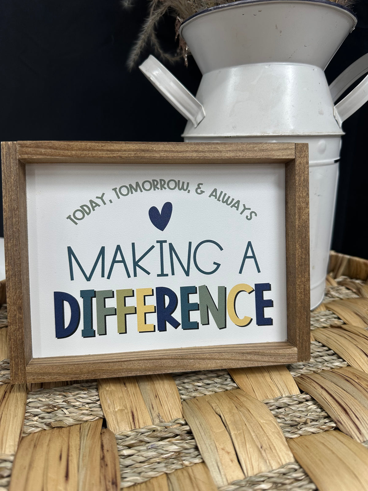 Today, Tomorrow, & Always Making A Difference Wood Sign – Simply ...