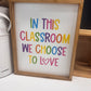 In This Classroom We Choose Love rainbow brights classroom wood sign
