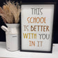 This School is better with you in it wood sign; classroom decor; classroom sign; teacher sign