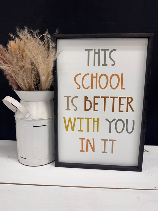 This School is better with you in it wood sign; classroom decor; classroom sign; teacher sign