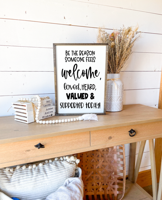 be the reason someone feels welcome loved heard seen and supported today Classroom Wood Sign; Teacher signClassroom Wood Sign; Teacher sign